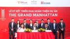노바랜드, TP뱅크, 리콘스가 손잡고 호치민시 1군 그랜드 맨하튼 아파트 프로젝트 완성