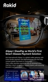 로키드, 앤트 인터내셔널과 스마트 글래스 결제 기능 통합 발표