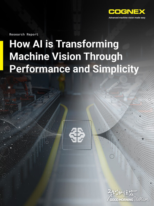 Cognex Research Report: How AI is Transforming Machine Vision Through Performance and Simplicity